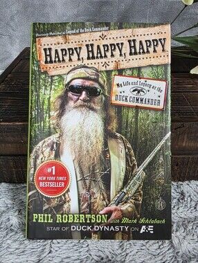 Happy Happy Happy Phil Robertson Legend of the Duck Commander Book